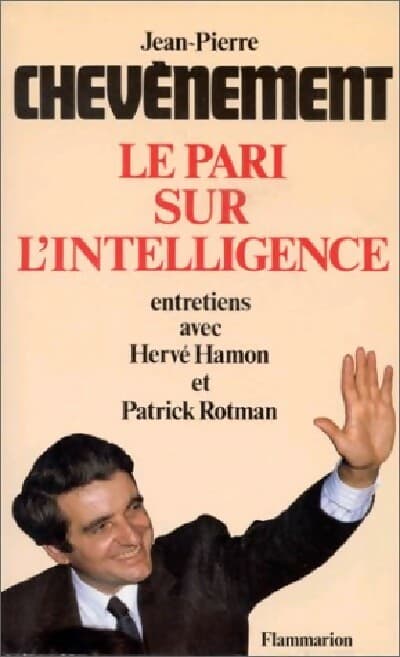 Le pari sur l'intelligence - Jean-Pierre Chevènement