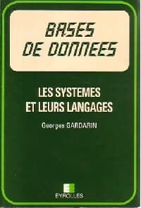 Bases de données. Les systèmes et leurs langages - Georges Gardarin