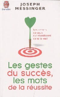 Les gestes du succès, les mots de la réussite - Joseph Messinger