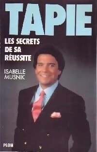 Tapie. Les secrets de sa réussite - Isabelle Musnik
