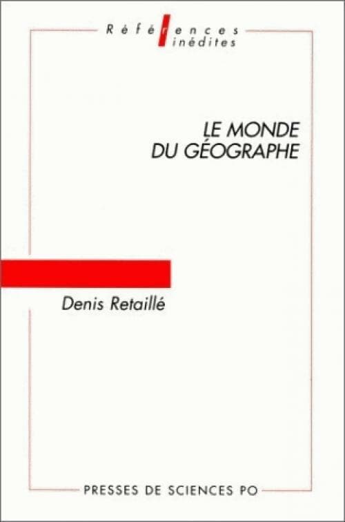 Le monde du géographe - Denis Retaillé