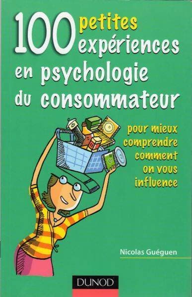 100 petites expériences en psychologie du consommateur - Nicolas Guéguen