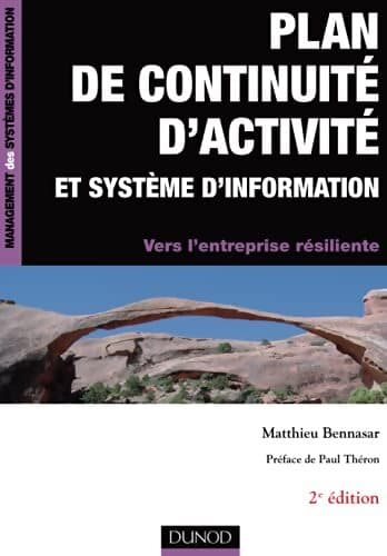 Plan de continuité d'activité et système d'information -2e édition - Vers l'entreprise résiliente - Matthieu Bennasar