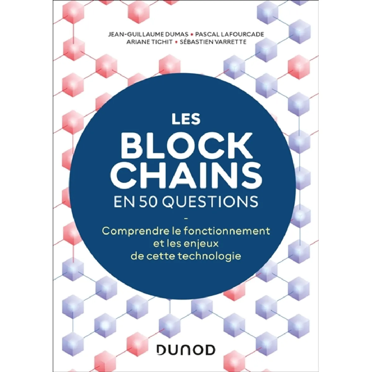 Les blockchains en 50 questions : comprendre le fonctionnement et les enjeux de cette technologie