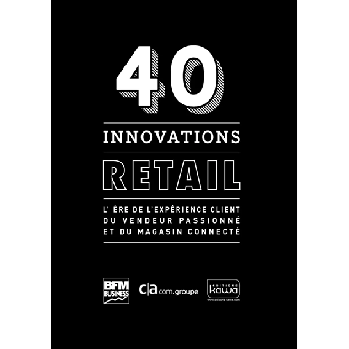 40 innovations retail : l'ère de l'expérience client du vendeur passionné et du magasin connecté
